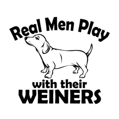 Real men play with their weiners - Camisetas Personalizadas Design